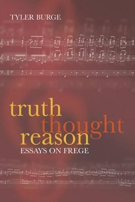 Truth, Thought, Reason - Tyler Burge