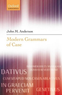 Modern Grammars of Case - John M. Anderson