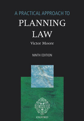 A Practical Approach to Planning Law - Victor Moore