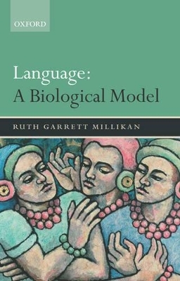 Language: A Biological Model - Ruth Garrett Millikan