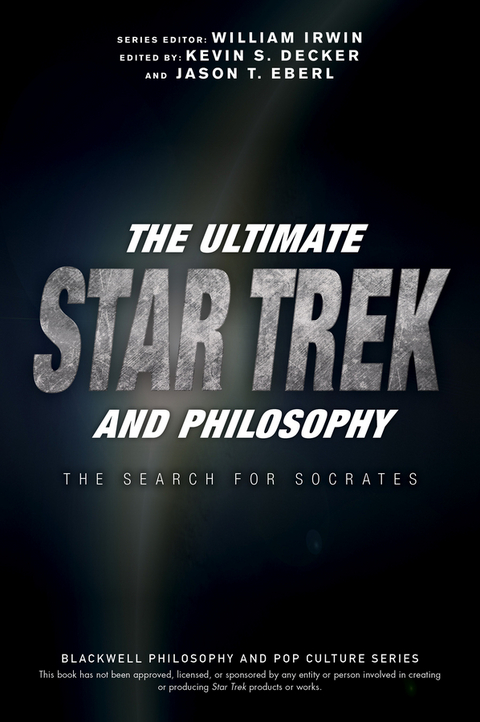 The Ultimate Star Trek and Philosophy - 