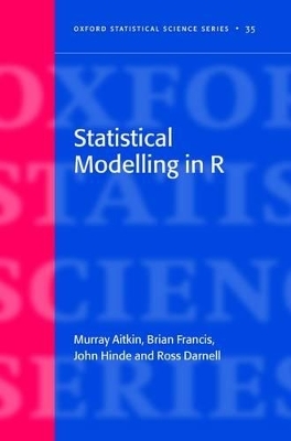 Statistical Modelling in R - Murray Aitkin, Brian Francis, John Hinde, Ross Darnell