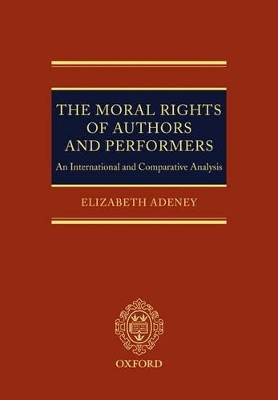 The Moral Rights of Authors and Performers - Elizabeth Adeney