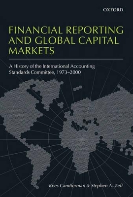 Financial Reporting and Global Capital Markets - Kees Camfferman, Stephen A. Zeff