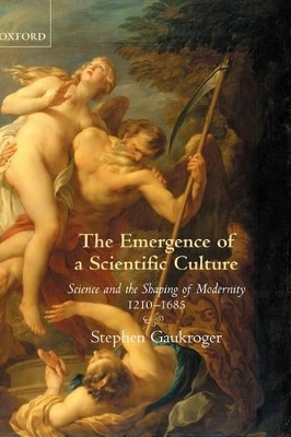 The Emergence of a Scientific Culture - Stephen Gaukroger