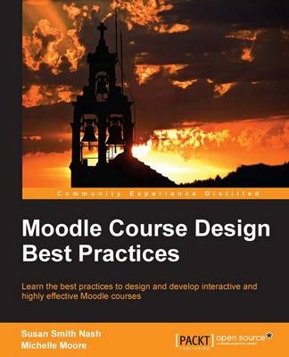 Moodle Course Design Best Practices - Susan Smith Nash, Michelle Moore