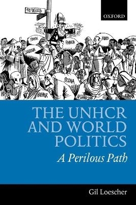 The UNHCR and World Politics - Gil Loescher