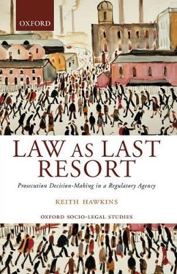 Law as Last Resort - Keith Hawkins