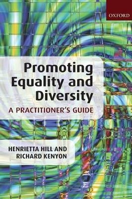 Promoting Equality and Diversity: A Practitioner's Guide - Henrietta Hill, Richard Kenyon