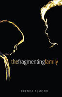 The Fragmenting Family - Brenda Almond