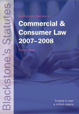 Blackstone's Statutes on Commercial and Consumer Law 2007-2008 - Francis Rose