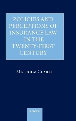 Policies and Perceptions of Insurance Law in the Twenty First Century - Malcolm Clarke