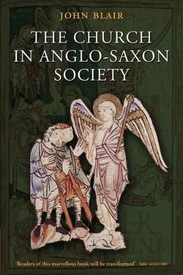 The Church in Anglo-Saxon Society - John Blair