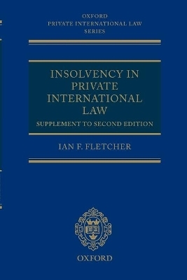 Insolvency in Private International Law: Supplement to Second Edition - Ian Fletcher