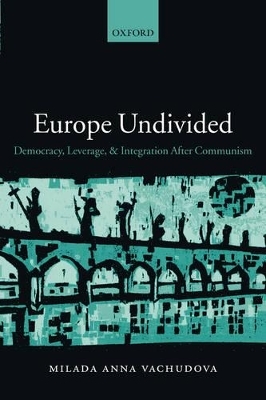 Europe Undivided - Milada Anna Vachudova