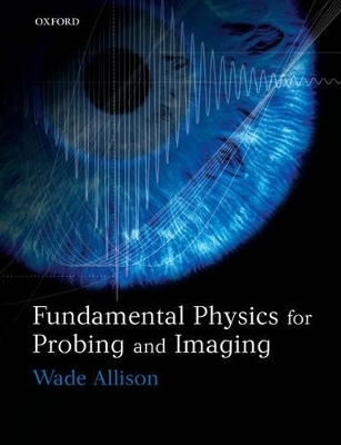 Fundamental Physics for Probing and Imaging - Wade Allison