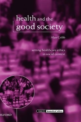 Health and the Good Society - Alan Cribb