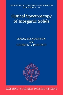 Optical Spectroscopy of Inorganic Solids - Brian Henderson, George Francis Imbusch