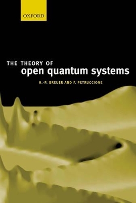 The Theory of Open Quantum Systems - Heinz-Peter Breuer, Francesco Petruccione