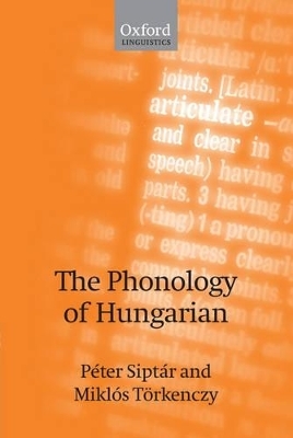 The Phonology of Hungarian - Péter Siptár, Miklós Törkenczy