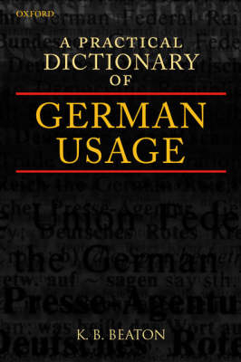 A Practical Dictionary of German Usage - K. B. Beaton