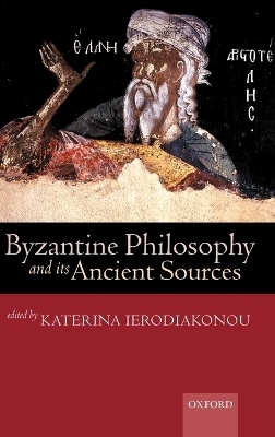 Byzantine Philosophy and its Ancient Sources - 