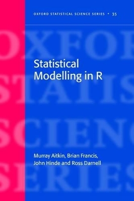 Statistical Modelling in R - Murray Aitkin, Brian Francis, John Hinde, Ross Darnell