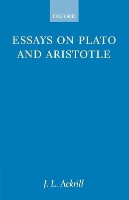 Essays on Plato and Aristotle - J. L. Ackrill