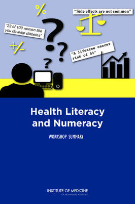 Health Literacy and Numeracy -  Institute of Medicine,  Board on Population Health and Public Health Practice,  Roundtable on Health Literacy