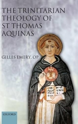 The Trinitarian Theology of St Thomas Aquinas - Gilles Emery Op