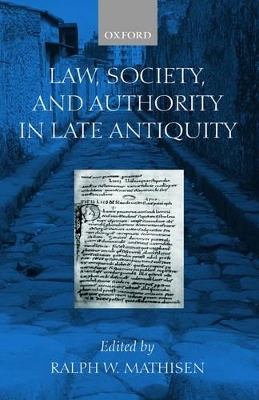 Law, Society, and Authority in Late Antiquity - 