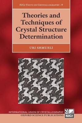 Theories and Techniques of Crystal Structure Determination - Uri Shmueli