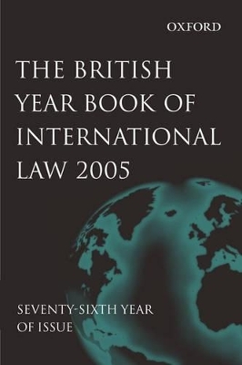 The British Year Book of International Law 2005, Volume 76 -  Editor