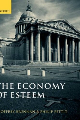 The Economy of Esteem - Geoffrey Brennan, Philip Pettit