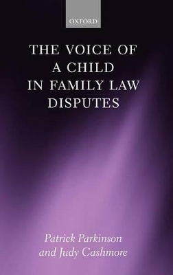 The Voice of a Child in Family Law Disputes - Patrick Parkinson, Judy Cashmore