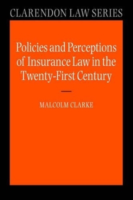 Policies and Perceptions of Insurance Law in the Twenty First Century - Malcolm Clarke