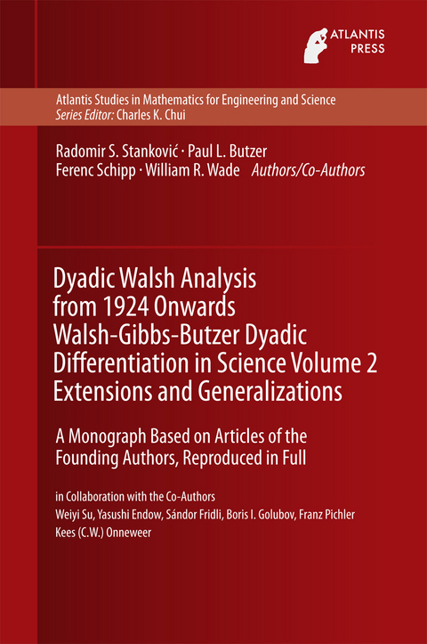 Dyadic Walsh Analysis from 1924 Onwards Walsh-Gibbs-Butzer Dyadic Differentiation in Science Volume 2 Extensions and Generalizations -  Paul Leo Butzer,  Yasushi Endow,  Sandor Fridli,  Boris I. Golubov,  Franz Pichler,  Ferenc Schipp,  Radomir Stankovic,  Weiyi Su,  William R. Wade