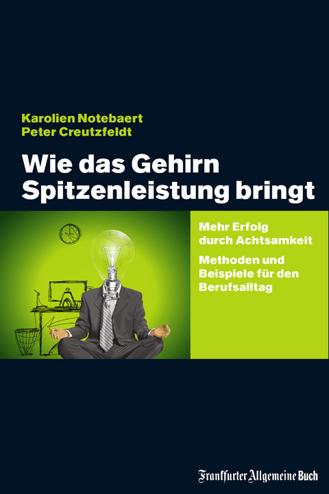 Wie das Gehirn Spitzenleistung bringt - Karolien Notebaert, Peter Creutzfeldt