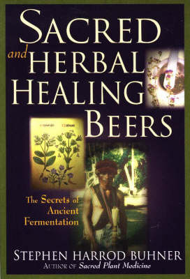 Sacred and Herbal Healing Beers - Stephen Harrod Buhner