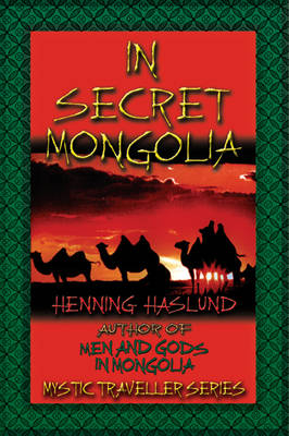 In Secret Mongolia - Henning Haslund