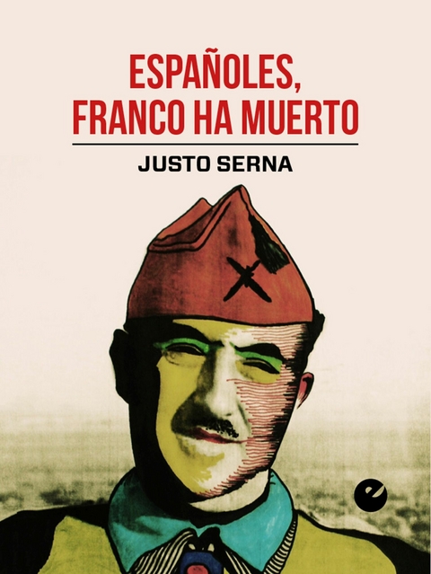 Españoles, Franco ha muerto - Justo Serna