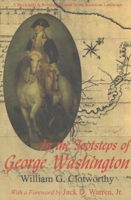 In the Footsteps of George Washington - William G Clotworthy