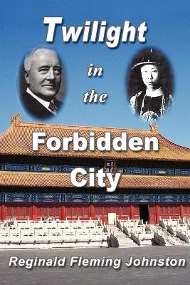 Twilight in the Forbidden City - Reginald Fleming Johnston