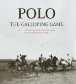 Polo, the Galloping Game - Tony Rees