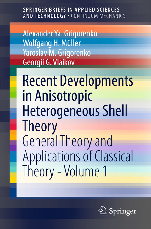 Recent Developments in Anisotropic Heterogeneous Shell Theory -  Alexander Ya. Grigorenko,  Yaroslav M. Grigorenko,  Wolfgang H. Muller,  Georgii G. Vlaikov