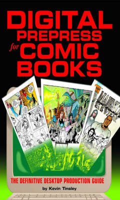 Digital Prepress for Comic Books - Kevin Tinsley