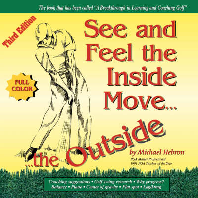 See & Feel the Inside Move the Outside, Third Edition - Full Color - Michael Hebron