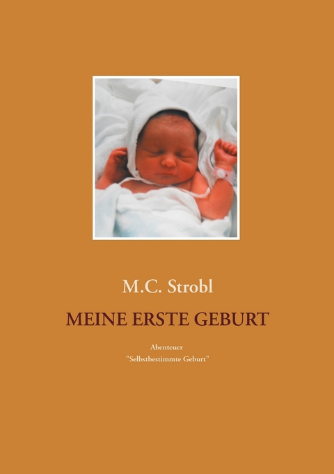 Meine erste Geburt -  M.C. Strobl