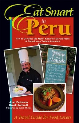 Eat Smart in Peru - Joan Peterson, Brook Soltvedt