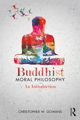 Buddhist Moral Philosophy - Christopher W. Gowans